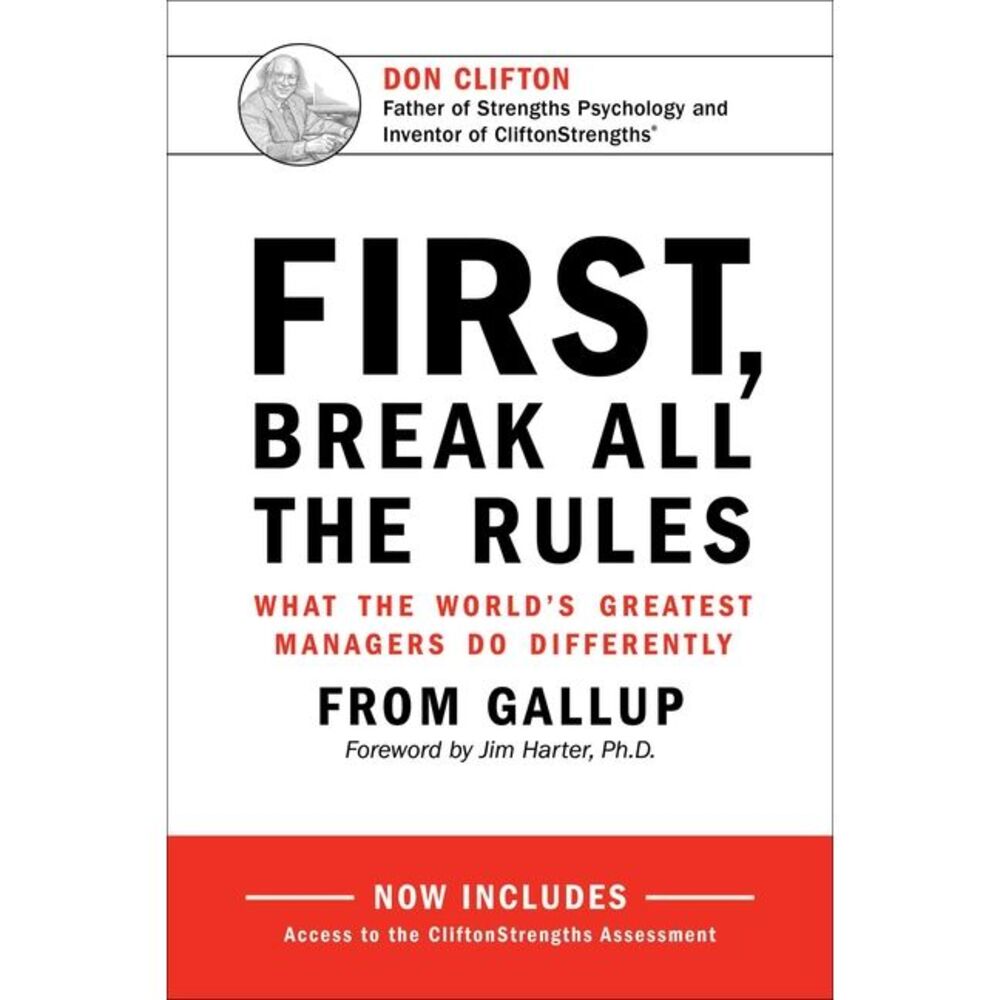 First, Break All the Rules: What the World's Greatest Managers Do Differently --